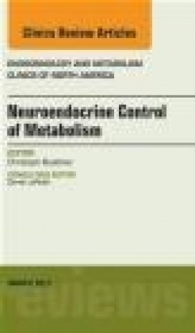 Neuroendocrine Control of Metabolism, An Issue of Endocrinology and Metabolism Christoph  Buettner