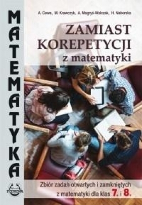 Matematyka SP Zbiór zadań otwartych i zamknietych dla kl.7 i 8 - Marek Krawczyk, A. Magryś-Walczak, H. Nahor, Alicja Cewe