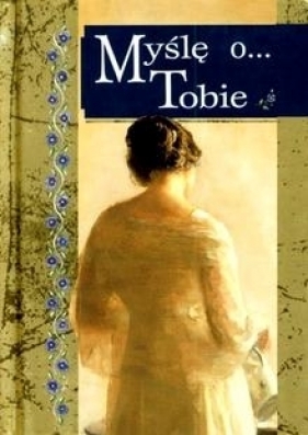 MYŚLĘ O TOBIE TW - Opracowanie zbiorowe