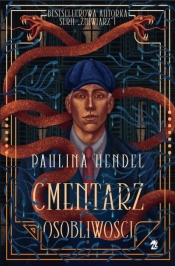 Cmentarz osobliwości. Tom 1 - Paulina Hendel