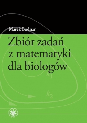 Zbiór zadań z matematyki dla biologów - Bodnar Marek