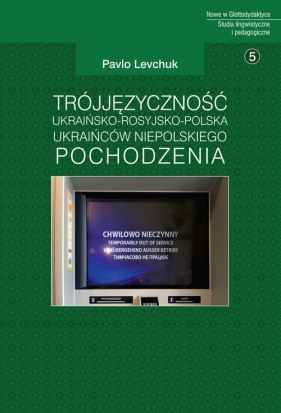 Trójjęzyczność ukraińsko-rosyjsko-polska Ukraińców niepolskiego pochodzenia - Pavlo Levchuk