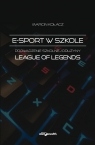  E-sport w szkole.Prowadzenie szkolnej drużyny. League of Legends