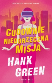 Cudownie niedorzeczna misja - Hank Green