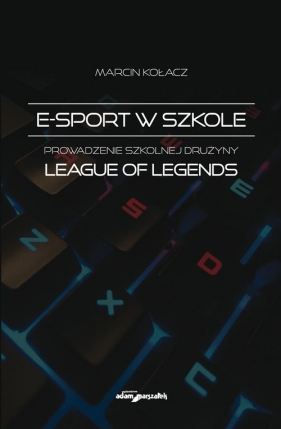 E-sport w szkole. - Marcin Kołacz