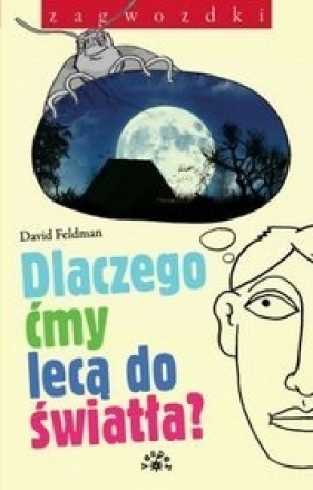 Dlaczego ćmy lecą do światła - Feldman David