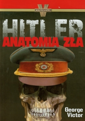Hitler Anatomia zła - Victor George<br />