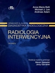 Radiologia interwencyjna Grainger & Alison Diagnostyka radiologiczna - Anna-Maria Belli, Michael J. Lee, Adam A.