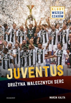 Juventus. Drużyna walecznych serc - Marcin Kalita