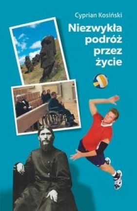 Niezwykła podróż przez życie - Cyprian Kosiński