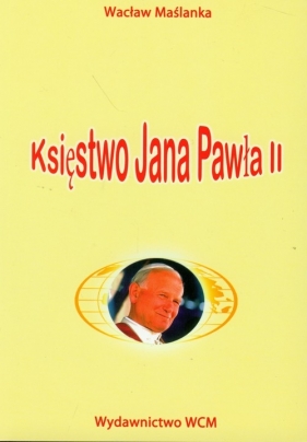 Księstwo Jana Pawła II - Maślanka  Wacław