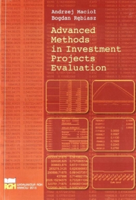 Advanced Methods in Investment Projects Evaluation - Rębiasz Bogdan , Macioł Andrzej