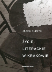 Życie literackie w Krakowie - Jacek Olczyk