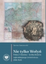 Nie tylko Wołyń. Polacy i Ukraińcy - krótka... Bartosz Januszewski