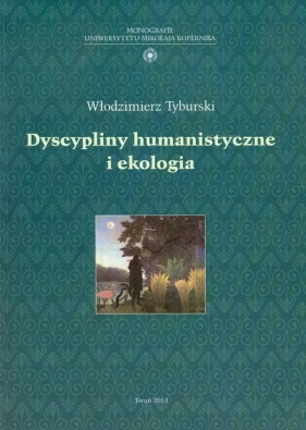 Dyscypliny humanistyczne i ekologia - Tyburski Włodzimierz<br />