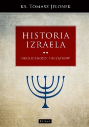 Historia Izraela. Tom 2: Okoliczności początków - Tomasz Jelonek