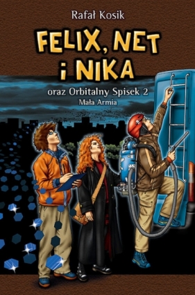 Felix, Net i Nika oraz Orbitalny Spisek 2. Mała Armia. Tom 6 - Rafał Kosik