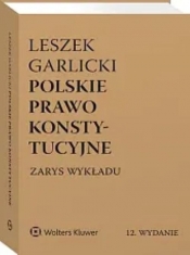 Polskie prawo konstytucyjne Zarys wykładu - Leszek Garlicki