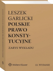 Polskie prawo konstytucyjne. Zarys wykładu - Leszek Garlicki