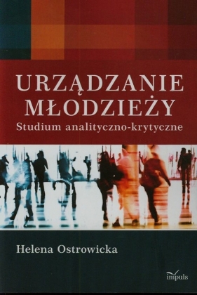 Urządzanie młodzieży - Ostrowicka Helena<br />