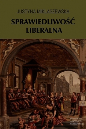 Sprawiedliwość liberalna - Miklaszewska Justyna
