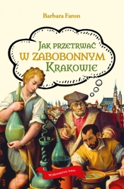 Jak przetrwać w zabobonnym Krakowie - Faron Barbara