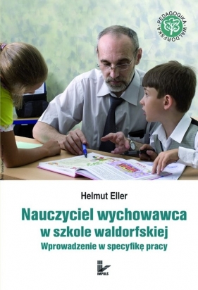 Nauczyciel wychowawca w szkole waldorfskiej - Eller Helmut