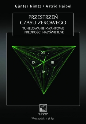 Przestrzeń czasu zerowego Tunelowanie kwantowe i prędkości nadświetlne - Astrid Haibel, Gunter Nimtz