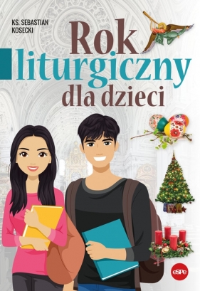 Rok liturgiczny dla dzieci - Sebastian Kosecki