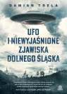 UFO i niewyjaśnione zjawiska Dolnego Śląska Trela Damian