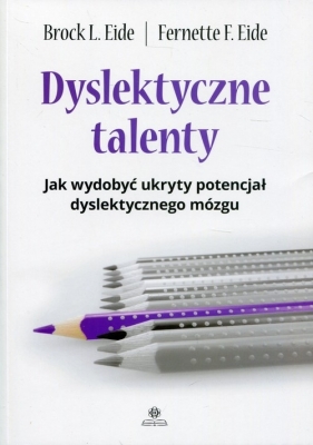 Dyslektyczne talenty - Brock L. Eide, Fernette F. Eide