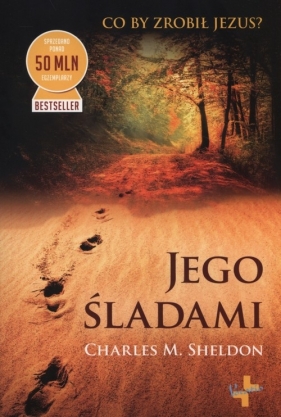 Jego śladami - Charles Monroe Sheldon