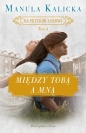 Na przekór losowi. Tom 4. Między tobą a mną - Manula Kalicka