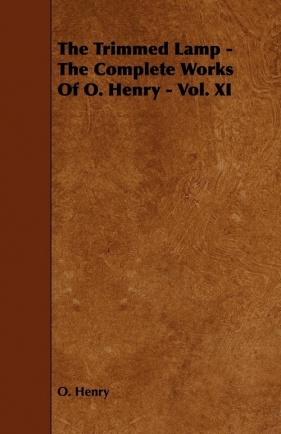 The Trimmed Lamp - The Complete Works of O. Henry - Vol. XI - Henry O