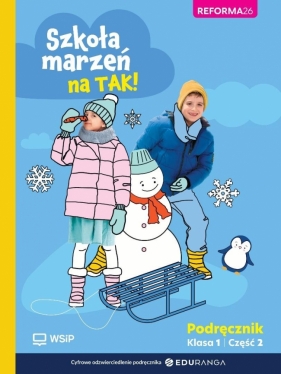 Szkoła marzeń na TAK! Podręcznik. Edukacja wczesnoszkolna. Klasa 1. Część 2 - Opracowanie zbiorowe