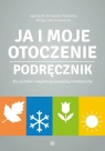 Ja i moje otoczenie. Podręcznik dla uczniów z niepełnosprawnością Borowska-Kociemba Agnieszka, Krukowska Małgorzata