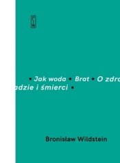 Jak woda, Brat, O zdradzie i śmierci - Bronisław Wildstein