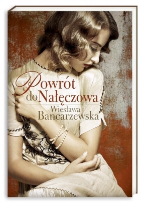 Powrót do Nałęczowa - Bancarzewska Wiesława