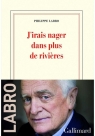 J'irais nager dans plus de rivieres Philippe Labro