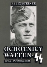 Ochotnicy Waffen - SS Idea i poświęcenie Felix Steiner