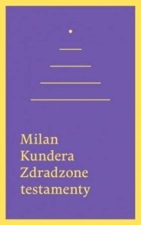 Zdradzone testamenty - Kundera Milan