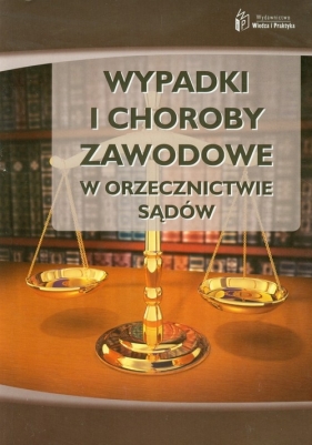 Wypadki i choroby zawodowe w orzecznictwie sądowym - Pióro Jan<br />
