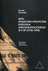 Myśl społeczno-polityczna Kościoła greckokatolickiego w II RP 1918-1939 Maciej Strutyński