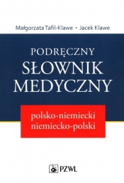 Podręczny słownik medyczny polsko-niemiecki niemiecko-polski - Tafil-Klawe Małgorzata, Klawe Jacek