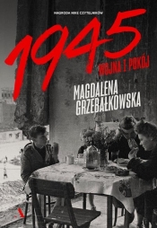 1945. Wojna i pokój - Grzebałkowska Magdalena