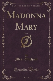 Madonna Mary, Vol. 1 of 2 (Classic Reprint)