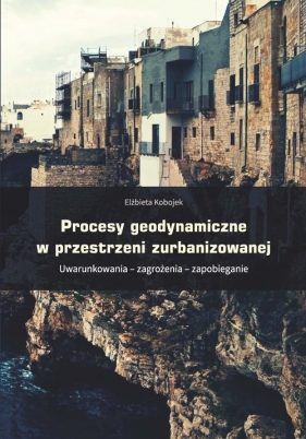 Procesy geodynamiczne w przestrzeni zurbanizowanej - Elżbieta Kobojek