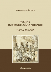Wojny rzymsko-sasanidzkie Lata 226-363 - Sińczak Tomasz 