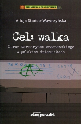 Cel Walka Obraz terroryzmu czeczeńskiego w polskich dziennikach - Alicja Stańco-Wawrzyńska