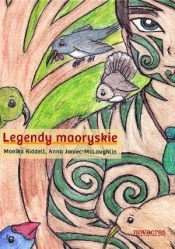 Legendy maoryskie - Monika Riddell, Anna Janiec-McLaughlin